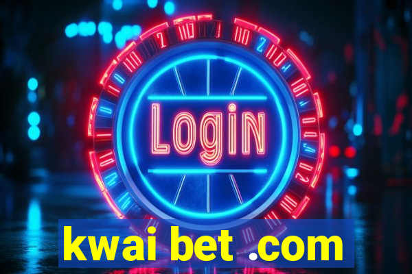 kwai bet .com